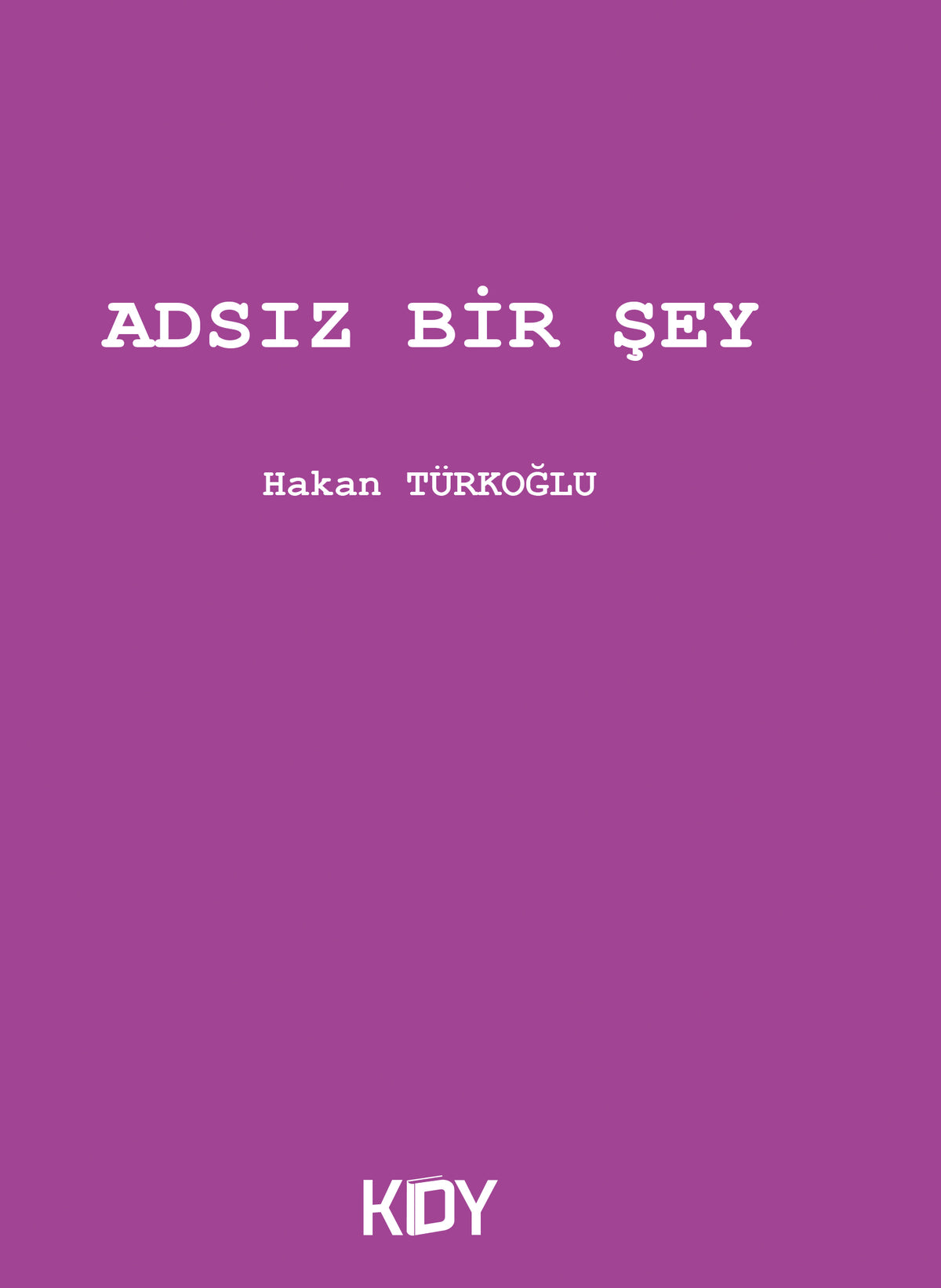 Adsız Bir Şey - Hakan Türkoğlu kitap kapağı