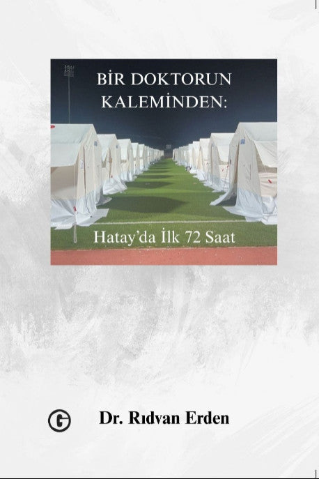 Bir Doktor'un Kaleminden: Hatay'da İlk 72 Saat - Dr. Rıdvan Erden kitap kapağı