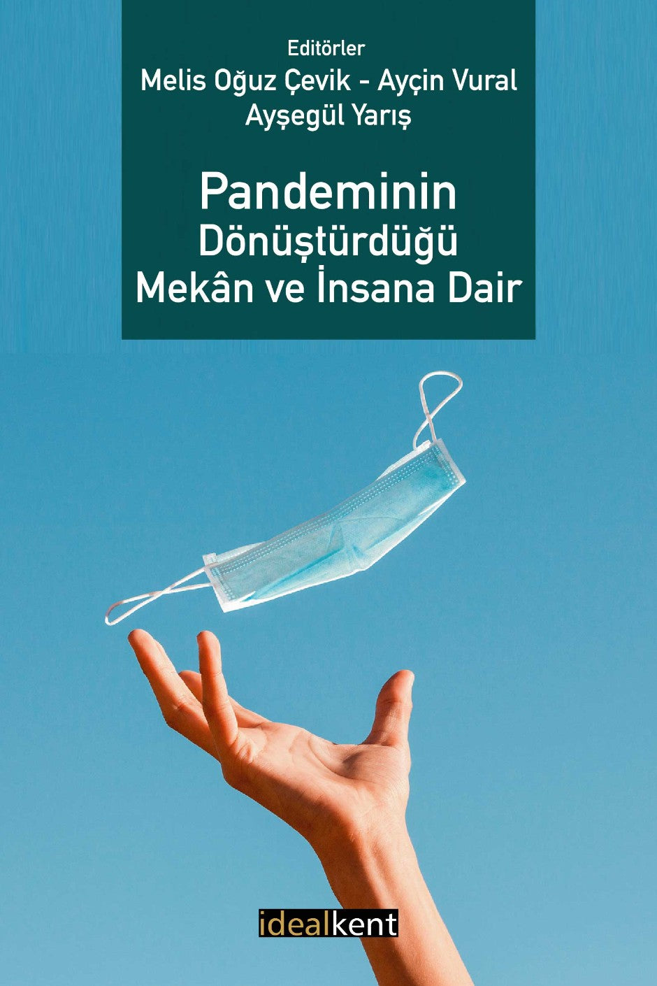 Pandeminin Dönüştürdüğü Mekan ve İnsana Dair - Melis Oğuz kitap kapağı