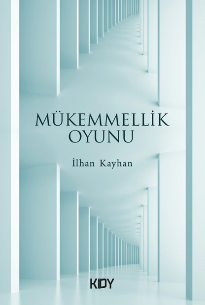 Mükemmellik Oyunu - İlhan Kayhan kitap kapağı
