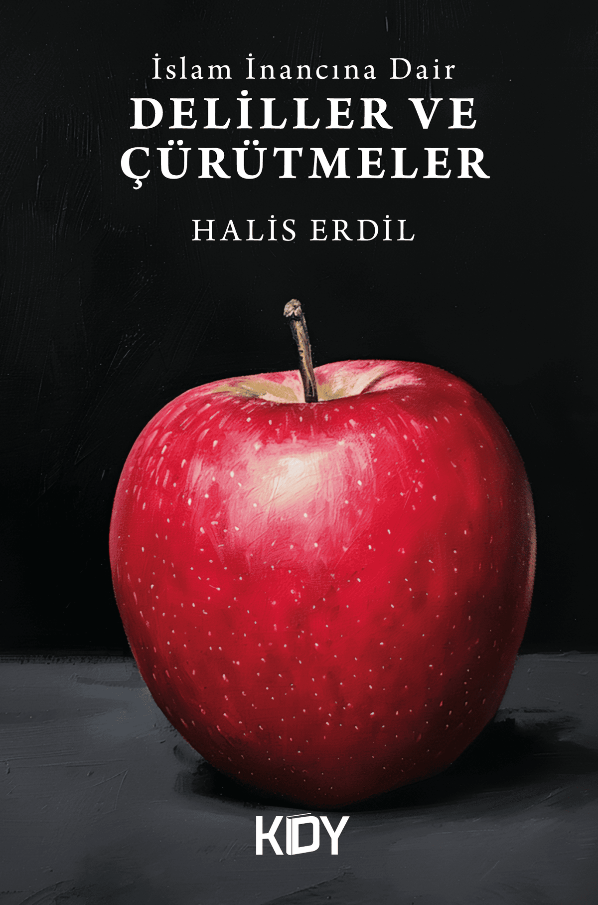 İslam İnancına Dair Deliller ve Çürütmeler - Halis Erdil kitap kapağı