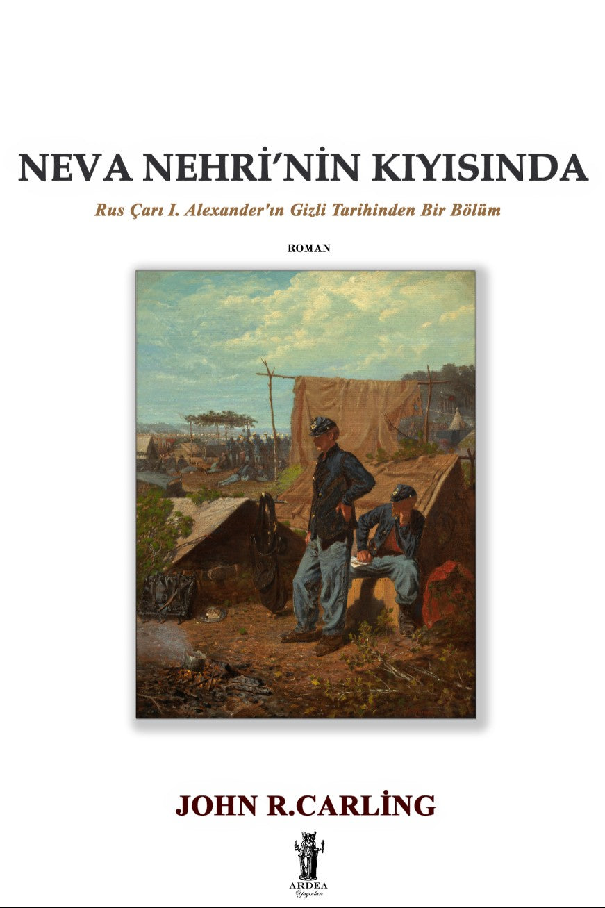 Neva Nehri'nin Kıyısında Rus Çarı I. Alexander'ın Gizli Tarihinden Bir Bölüm - John R. Carling kitap kapağı