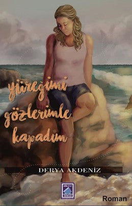 Yüreğimi Gözlerimle Kapadım - Derya Akdeniz kitap kapağı