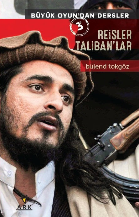 Reisler Taliban'lar / Büyük Oyundan Dersler 3 - Bülend Tokgöz kitap kapağı