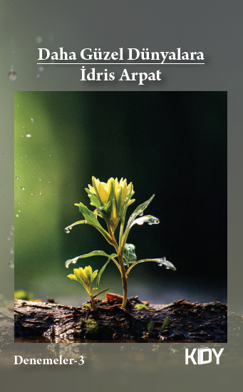 Daha Güzel Dünyalara - İdris Arpat kitap kapağı