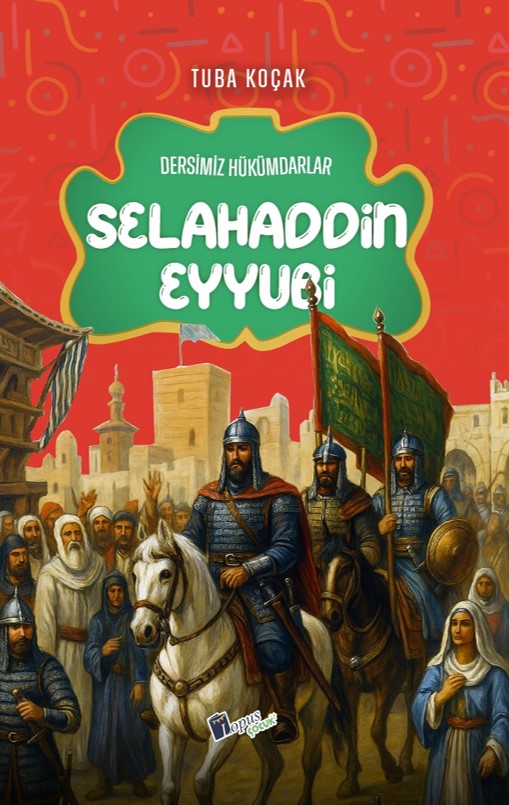 Selahaddin Eyyubi / Dersimiz Hükümdarlar - Tuba Koçak kitap kapağı