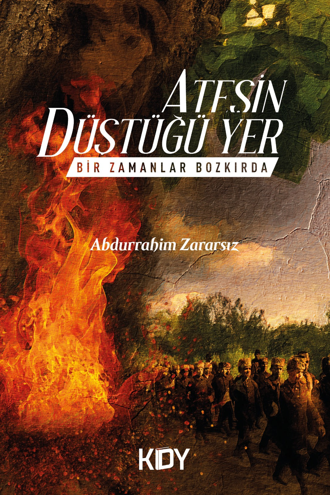 Bir Zamanlar Bozkırda Ateşin Düştüğü Yer - Abdurrahim Zararsız kitap kapağı