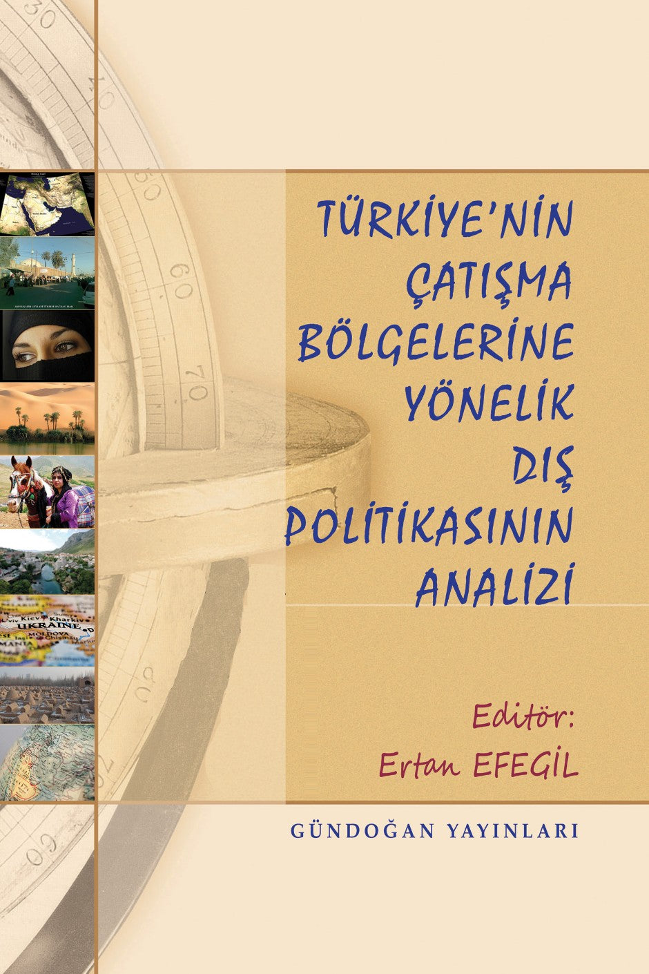 Türkiye' nin Çatışma Bölgelerine Yönelik Dış Politikasının Analizi - Prof. Dr. Ertan Efegil kitap kapağı