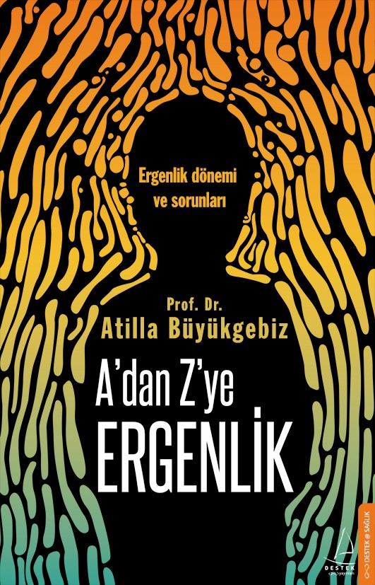 A'dan Z'ye Ergenlik - Prof. Dr. Atilla Büyükgebiz kitap kapağı