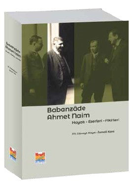Babanzade Ahmet Naim Hayatı-Eserleri-Fikirleri - İsmail Kara kitap kapağı