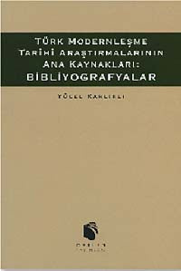 Türk Modernleşme Tarihi Araştırmalarının Ana Kaynakları: Bibliyografyalar (9-B-4 ) - Yücel Karlıklı kitap kapağı