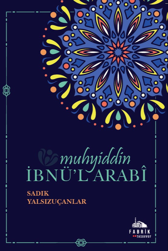 Muhyiddin İbnü'l Arabî - Sadık Yalsızuçanlar kitap kapağı