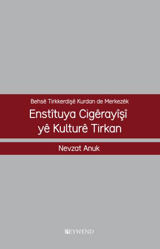Behsê Tırkkerdışê Kurdan De Merkezêk Enstîtuya Cıgêrayîşî Yê Kulturê Tırkan - Nevzat Anuk kitap kapağı