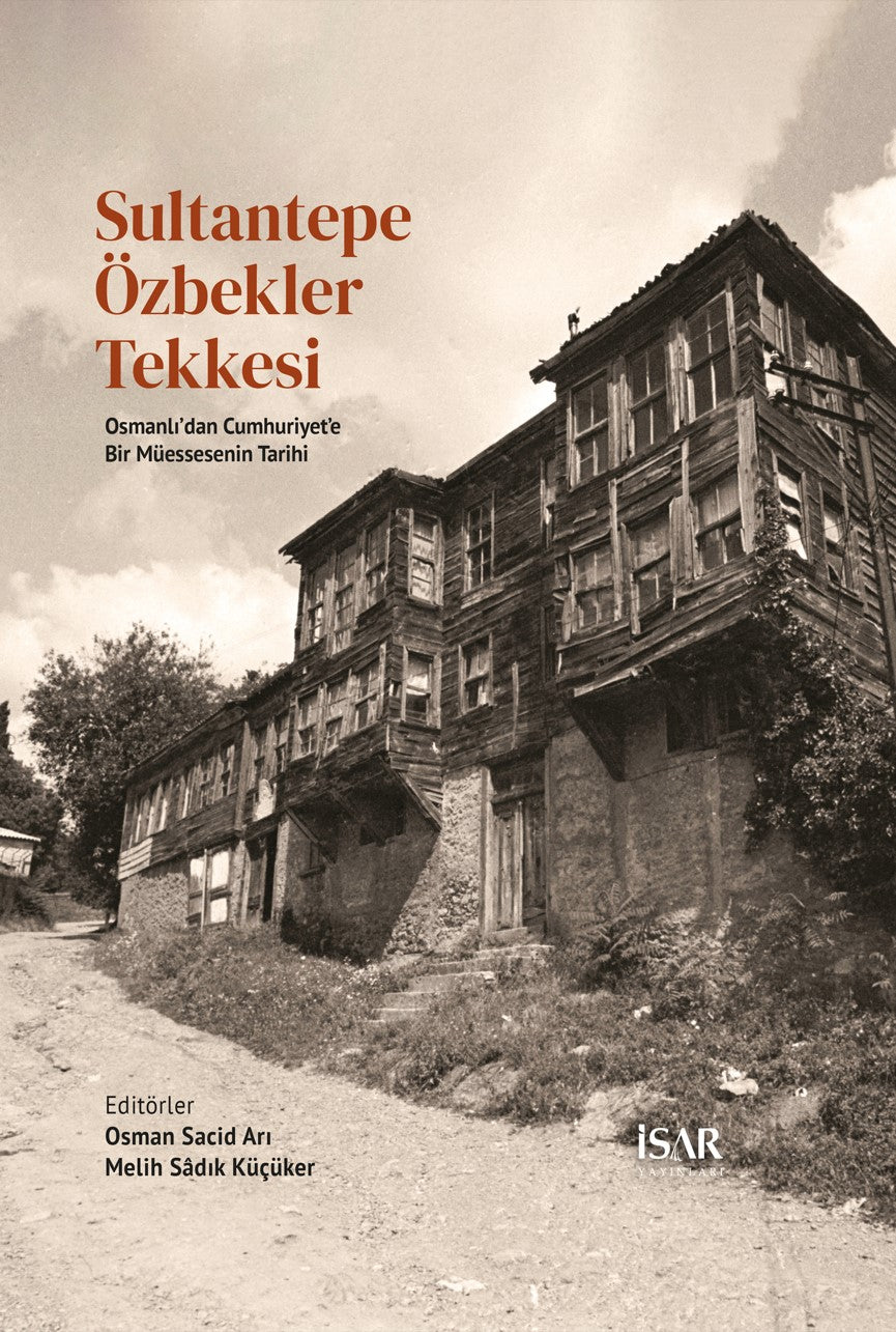 Sultantepe Özbekler Tekkesi Osmanlı'dan Cumhuriyet'e Bir Müessesenin Tarihi - Osman Sacid Arı kitap kapağı