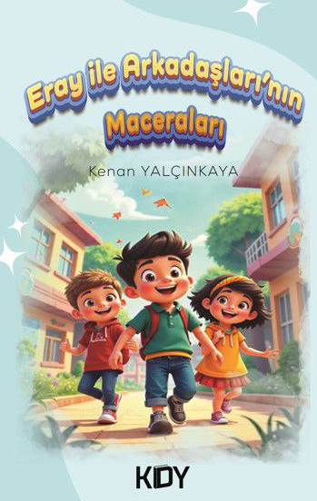 Eray İle Arkadaşları'nın Maceraları - Kenan Yalçınkaya kitap kapağı