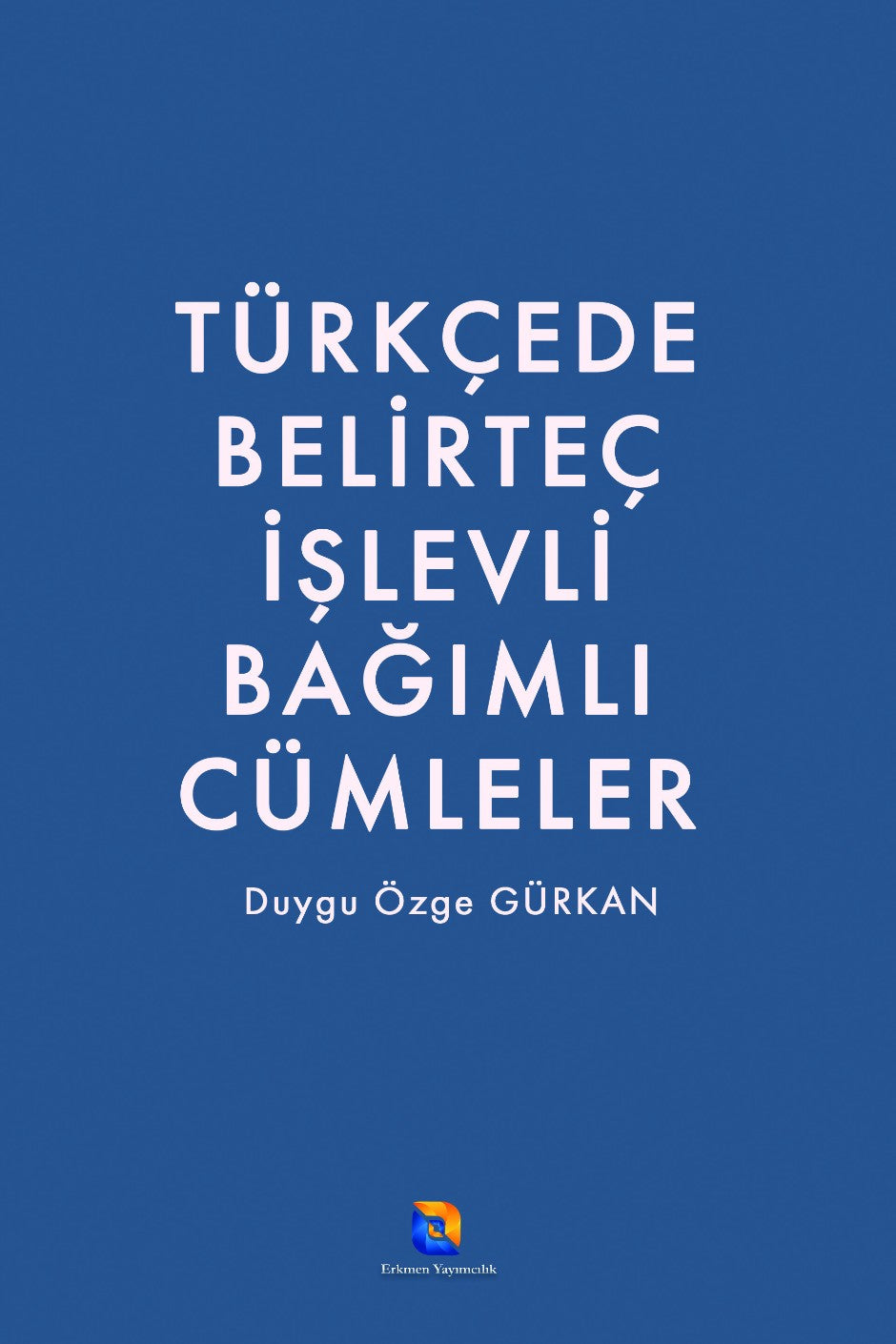 Türkçede Belirteç İşlevli Bağımlı Cümleler - Duygu Özge Gürkan kitap kapağı