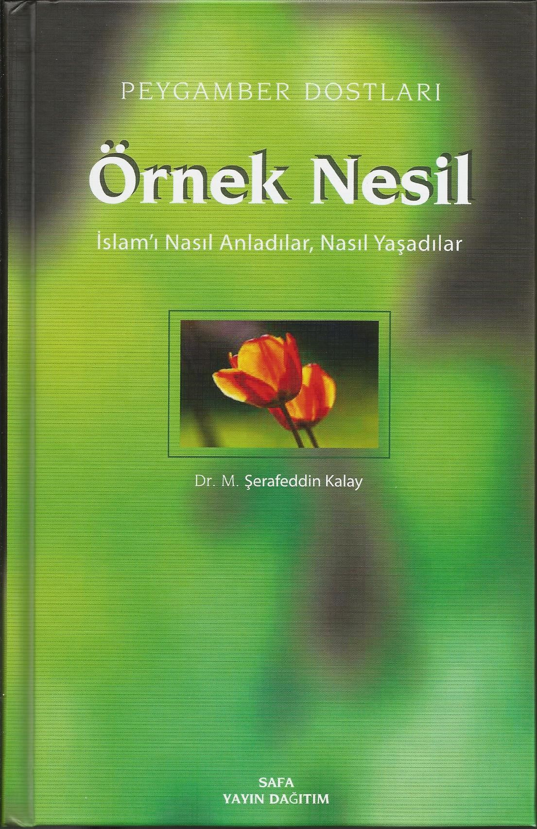 Örnek Nesil 2 / Peygamber Dostları / İslam'ı Nasıl Anladılar,Nasıl Yaşadılar (Ciltli) - Dr. M. Şerafeddin Kalay kitap kapağı