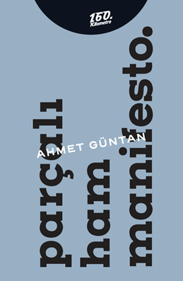 Parçalı Ham Manifesto. - Ahmet Güntan kitap kapağı