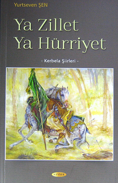 Ya Zillet Ya Hürriyet Kerbela Şiirleri - Yurtseven Şen kitap kapağı