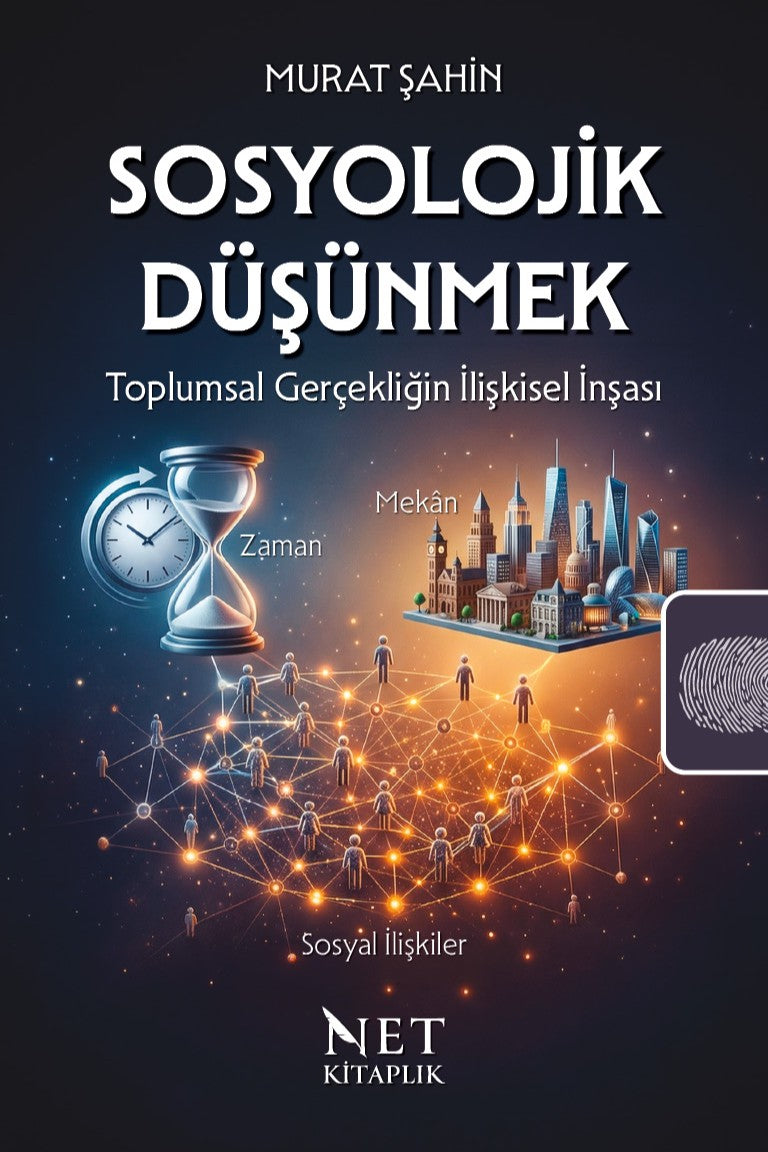 Sosyolojik Düşünmek Toplumsal Gerçekliğin İlişkisel İnşası - Murat Şahin kitap kapağı
