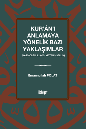 Kur'an'ı Anlamaya Yönelik Bazı Yaklaşımlar (Nass-Olgu İlişkisi ve Tarihsellik) - Dr. Mehmet Zülfi Cennet kitap kapağı