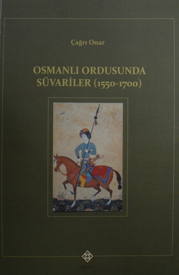 Osmanlı Ordusunda Süvariler (1550-1700) - Çağrı Onar kitap kapağı