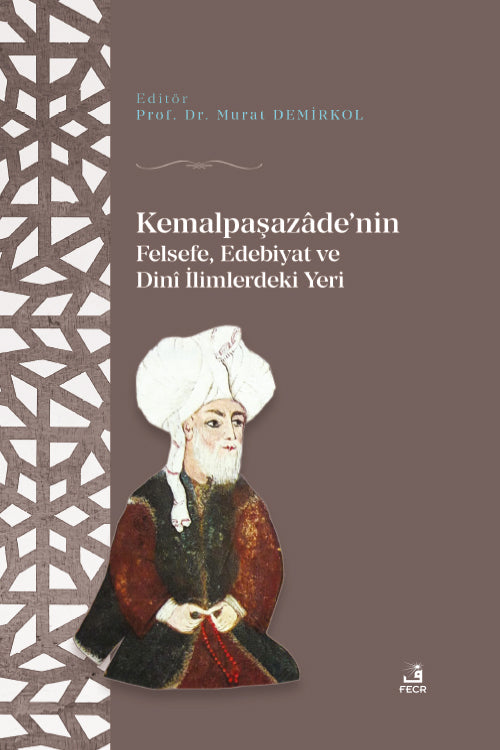 Kemalpaşazaade'nin Felsefe Edebiyat ve Dinî İlimlerdeki Yeri - Murat Demirkol kitap kapağı