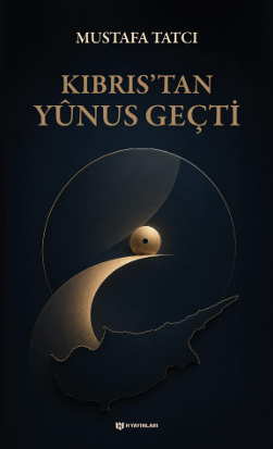 Kıbrıs'tan Yûnus Geçti - Mustafa Tatcı kitap kapağı