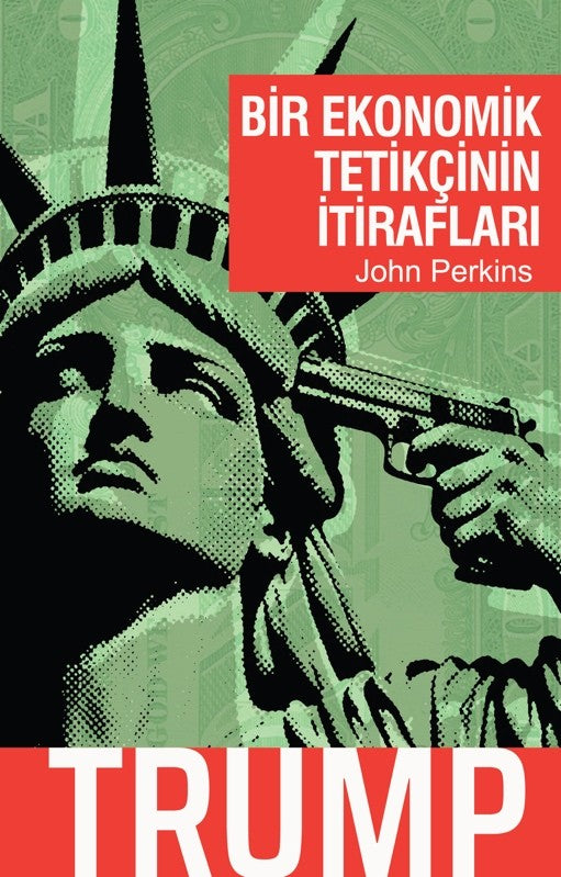 Bir Ekonomik Tetikçinin İtirafları - Trump - John Perkins kitap kapağı