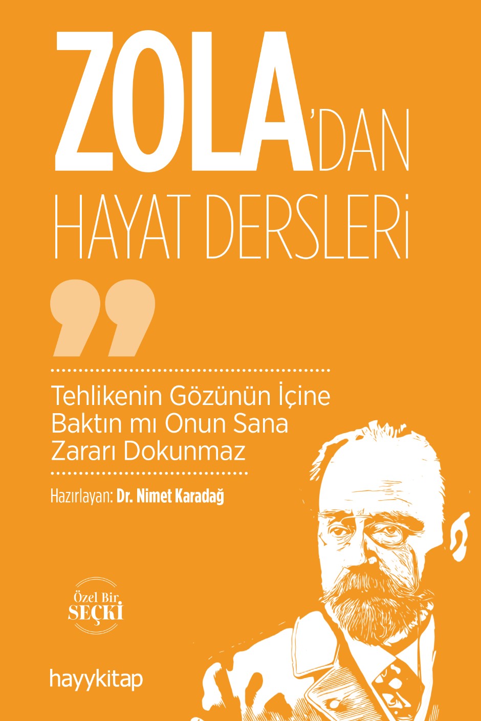 Zola'dan Hayat Dersleri Tehlikenin Gözünün İçine Baktın mı Onun Sana Zararı Dokunmaz - Dr. Nimet Karadağ kitap kapağı
