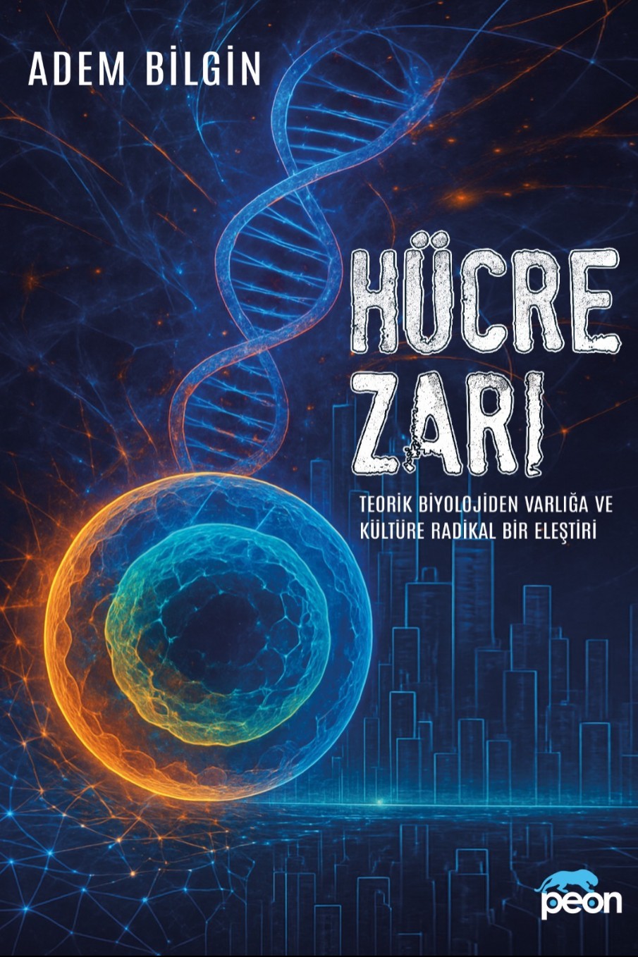 Hücre Zarı Teorik Biyolojiden Varlığa ve Kültüre Radikal Bir Eleştiri - Adem Bilgin kitap kapağı