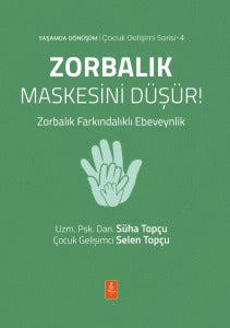 Zorbalık Maskesini Düşür! Zorbalık Farkındalıklı Ebeveynlik - Uzm. Psk. Dan. Süha Topçu, kitap kapağı