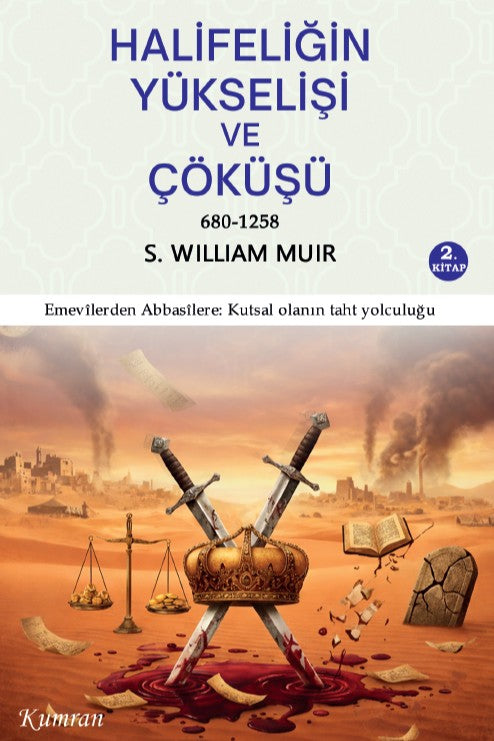 Halifeliğin Yükselişi ve Çöküşü 680-1258 - William Muir kitap kapağı
