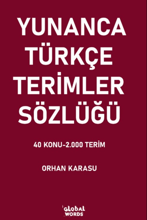 Yunanca-Türkçe Terimler Sözlüğü 40 Konu-2.000 Terim - Orhan Karasu kitap kapağı