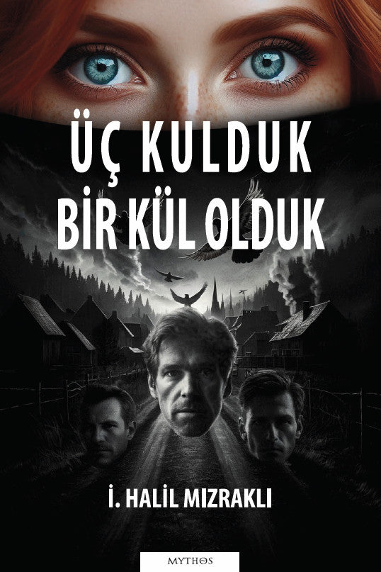 Üç Kulduk Bir Kül Olduk - İ. Halil Mızraklı kitap kapağı