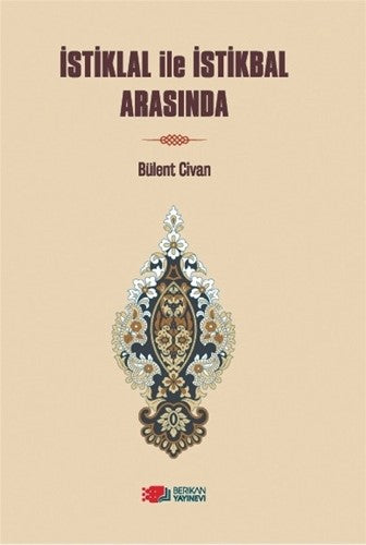İstiklal İle İstikbal Arasında - Bülent Civan kitap kapağı