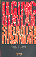 İlginç Olaylar Sıradışı İnsanlar - Dr. Toygar Akman kitap kapağı