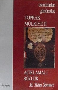 Osmanlı'dan Günümüze Toprak Mülkiyeti Açıklamalı Sözlük - M. Tului Sönmez kitap kapağı