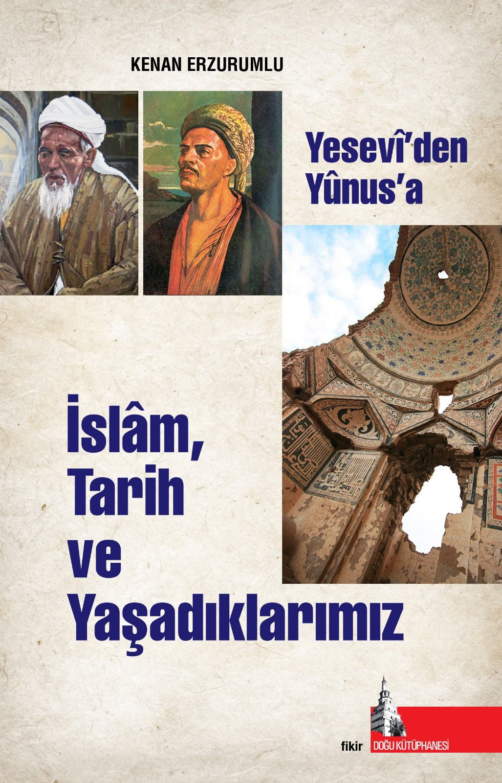 Yesevi'den Yunus'a İslam Tarih ve Yaşadıklarımız - Kenan Erzurumlu kitap kapağı
