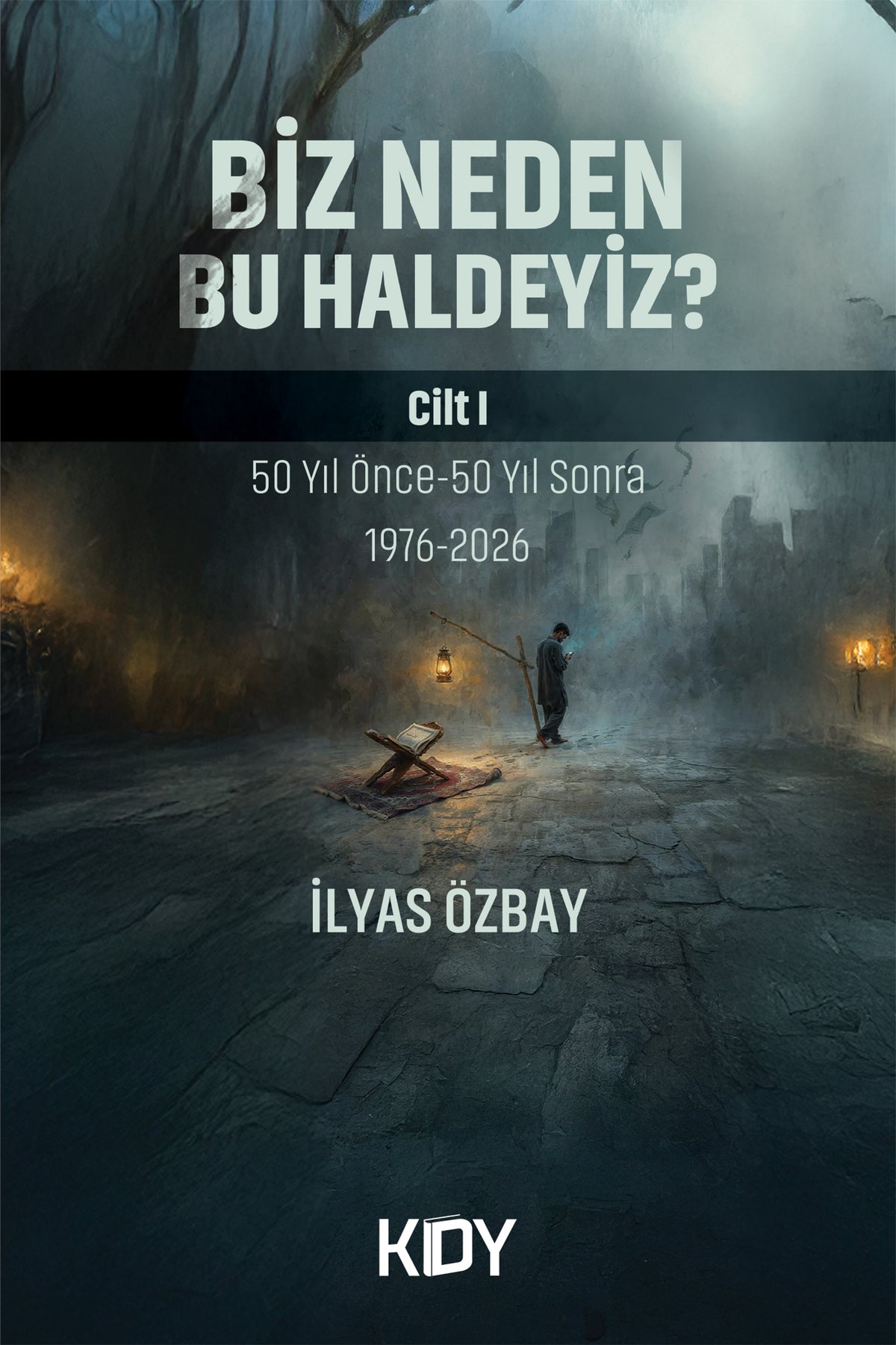 Biz Neden Bu Haldeyiz? - İlyas Özbay kitap kapağı