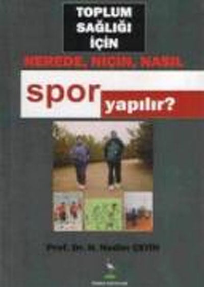 Toplum Sağlığı İçin Nerede, Niçin, Nasıl Spor Yapılır? - Prof. Dr. H. Nedim Çetin kitap kapağı