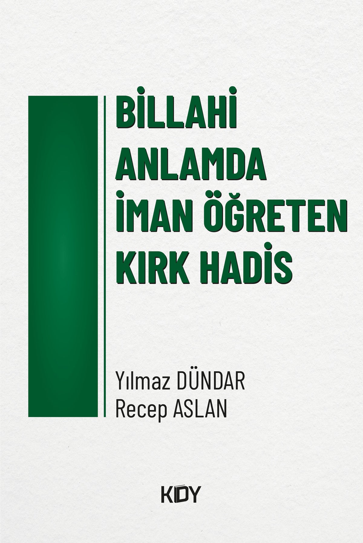 Billahi Anlamda İman Öğreten Kırk Hadis - Yılmaz Dündar kitap kapağı