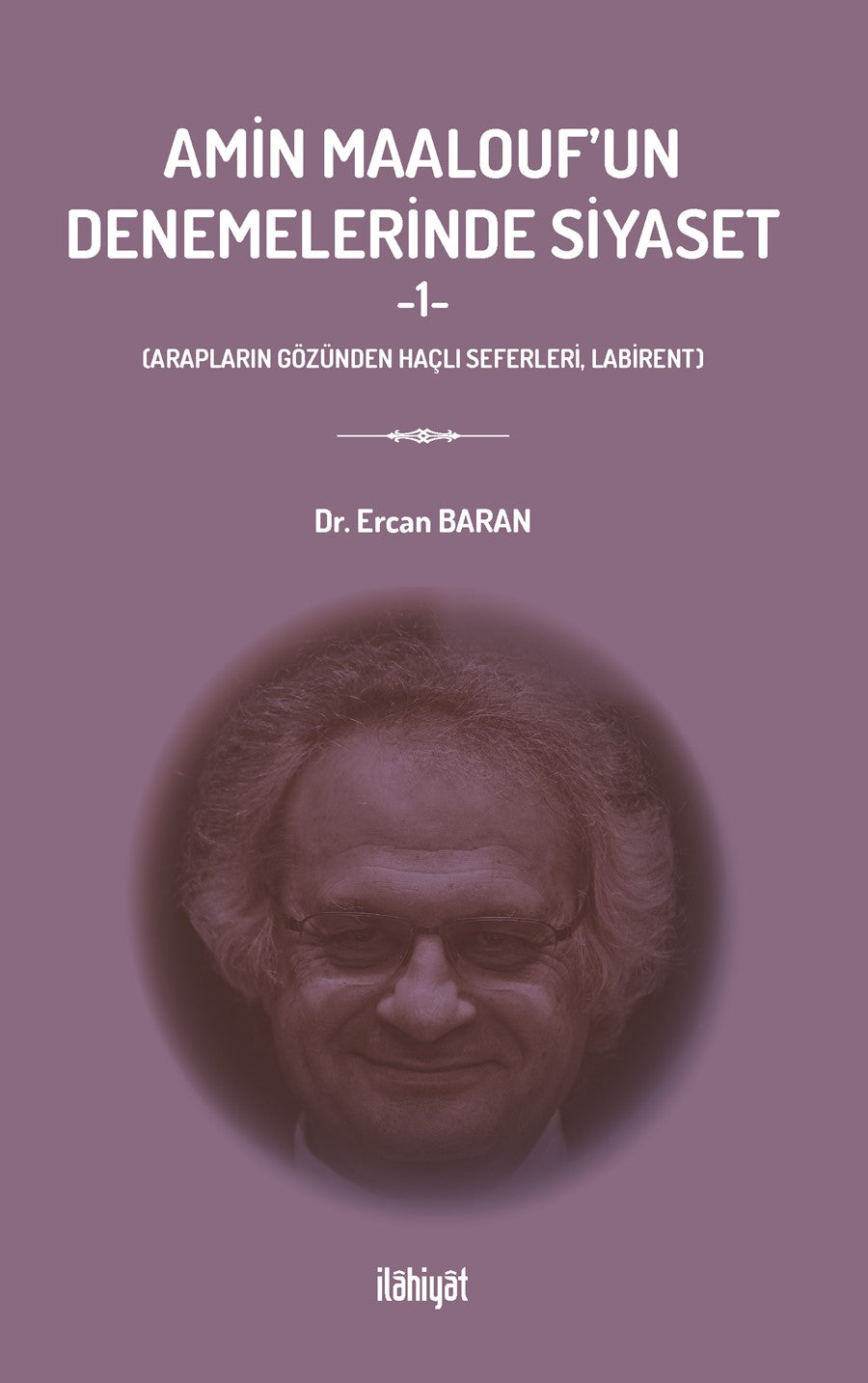 Amin Maalouf'un Denemelerinde Siyaset 1 - Dr. Ercan Baran kitap kapağı