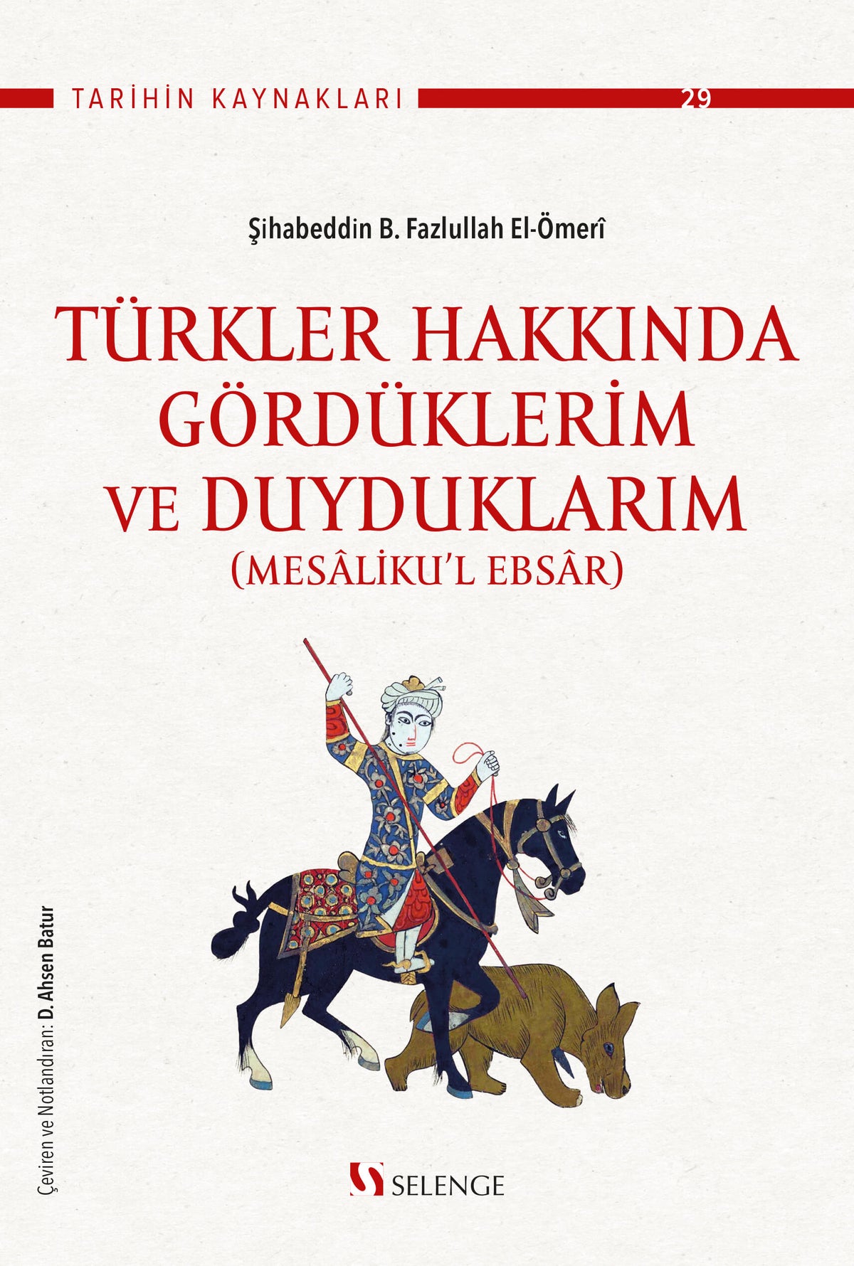 Türkler Hakkında Gördüklerim ve Duyduklarım (Mesaliku'l Ebsar) - Şihabeddin B. Fazlullah el-Ömeri kitap kapağı