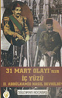 31 Mart Olayı'nın İç Yüzü II. Abdülhamid Nasıl Devrildi? 7-G-9 - Süleyman Kocabaş kitap kapağı
