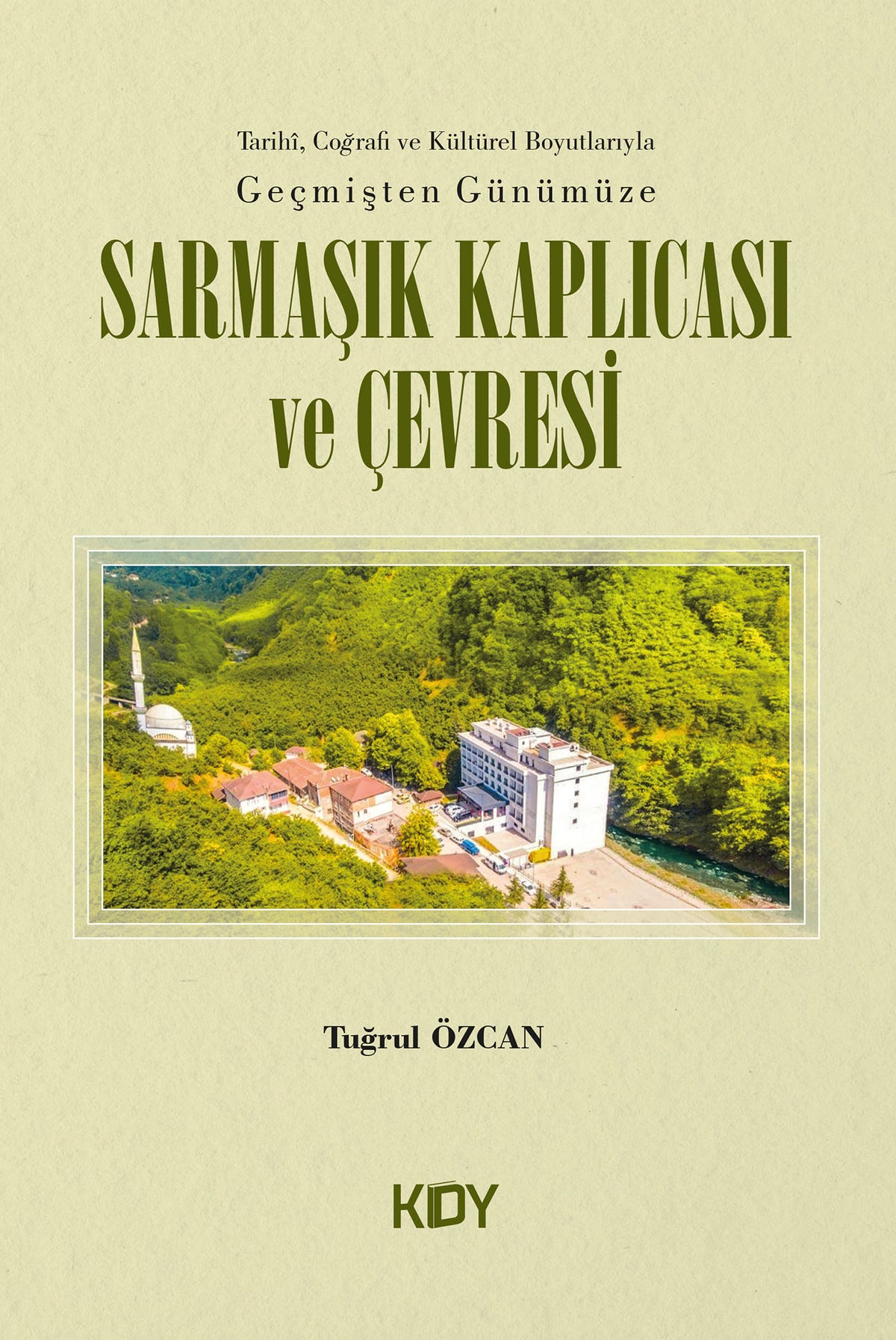 Geçmişten Günümüze Sarmaşık Kaplıcası ve Çevresi - Tuğrul Özcan kitap kapağı