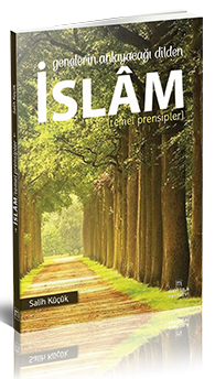 Gençlerin Anlayacağı Dilden İslam (Temel Prensipler) - Salih Küçük kitap kapağı
