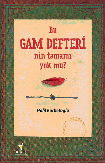 Bu Gam Defteri'nin tamamı yok mu? - Halil Kurbetoğlu kitap kapağı