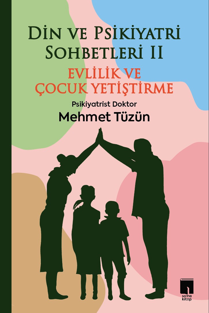 Din ve Psikiyatri Sohbetleri II Evlilik ve Çocuk Yetiştirme - Psikiyatrist Dr. Mehmet Tüzün kitap kapağı