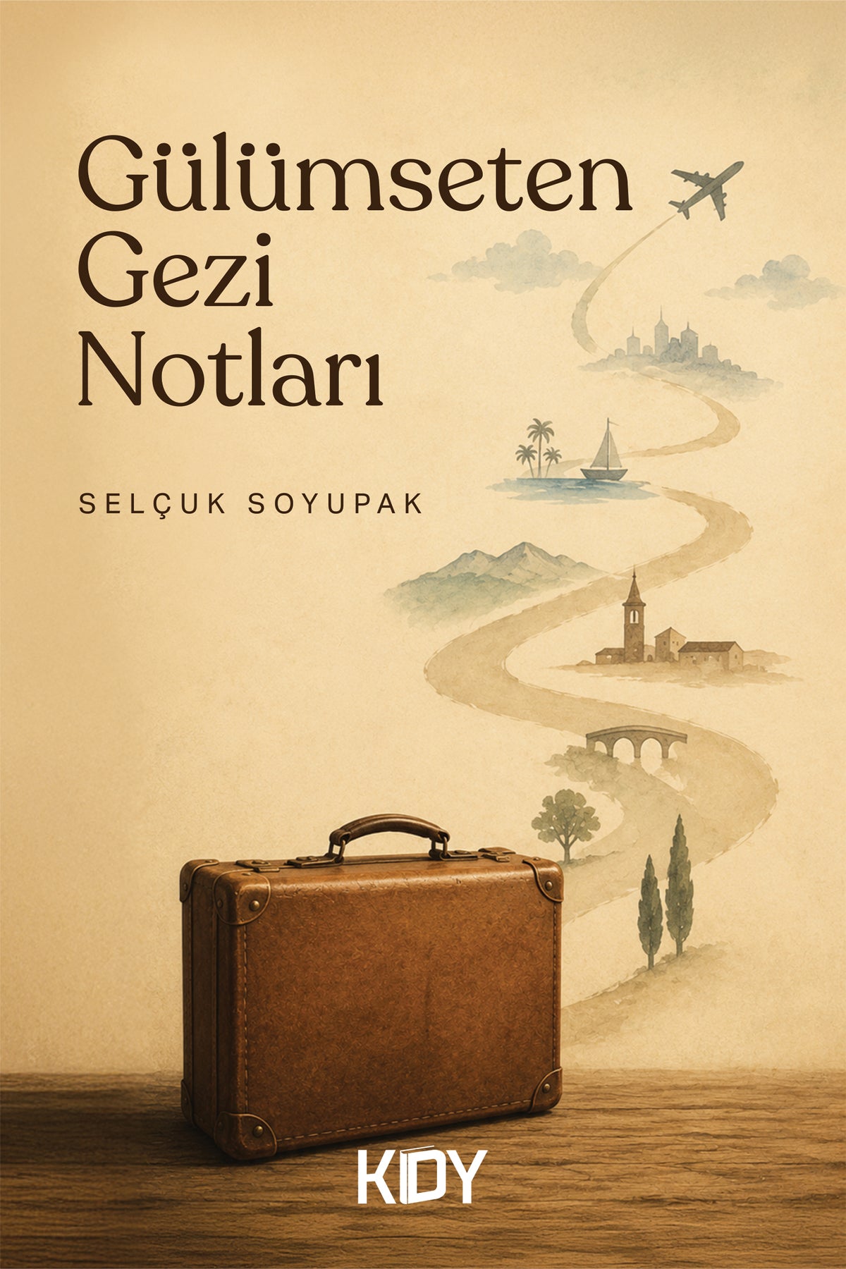 Gülümseten Gezi Notları - Prof. Dr. Selçuk Soyupak kitap kapağı